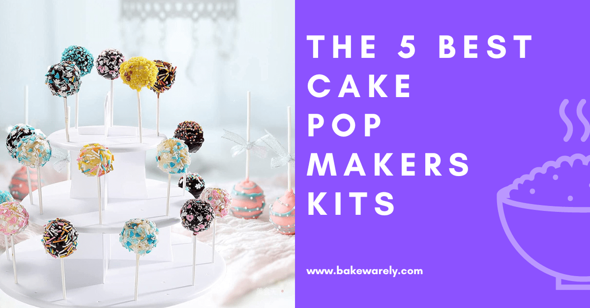 The 5 Best Cake Pop Makers Kits