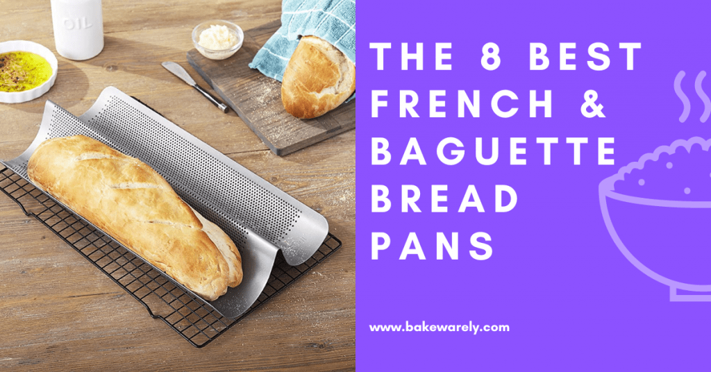 The 8 Best French Bread & Baguette Pans