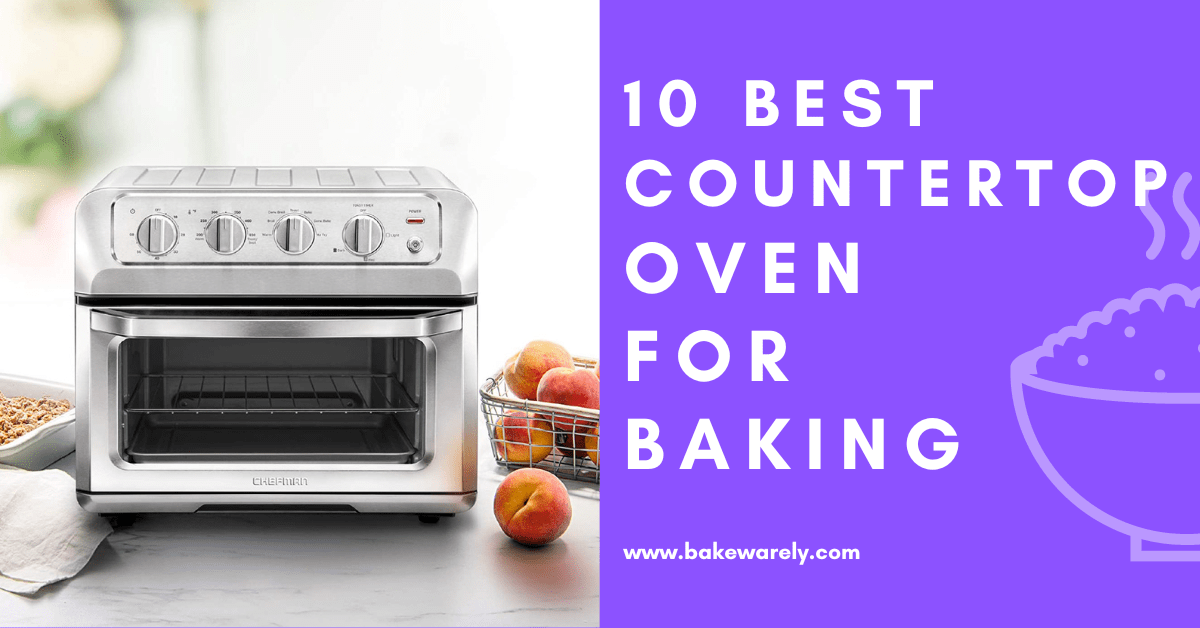 The 10 Best Countertop Oven for Baking