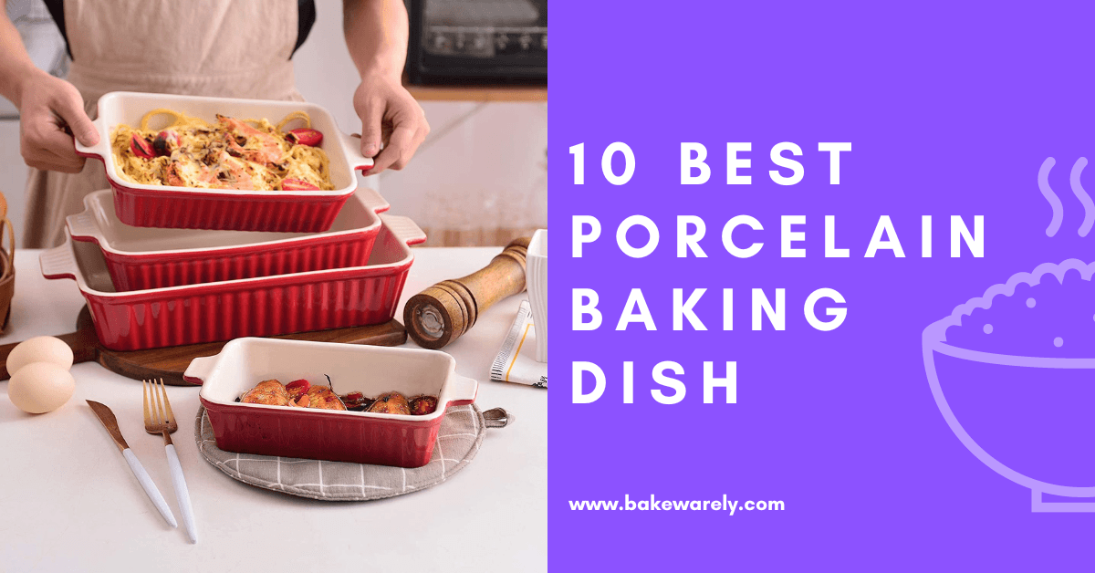 The 10 Best Porcelain Baking Dish