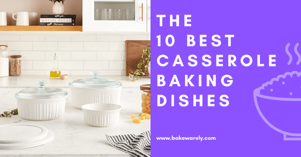 The 10 Best Casserole Dishes In 2022