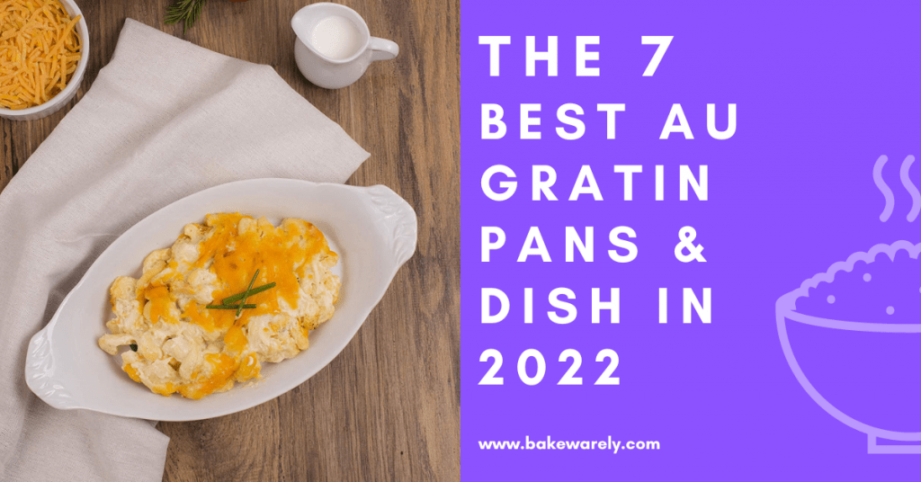 The 7 Best Au Gratin Pans & Dish In 2022
