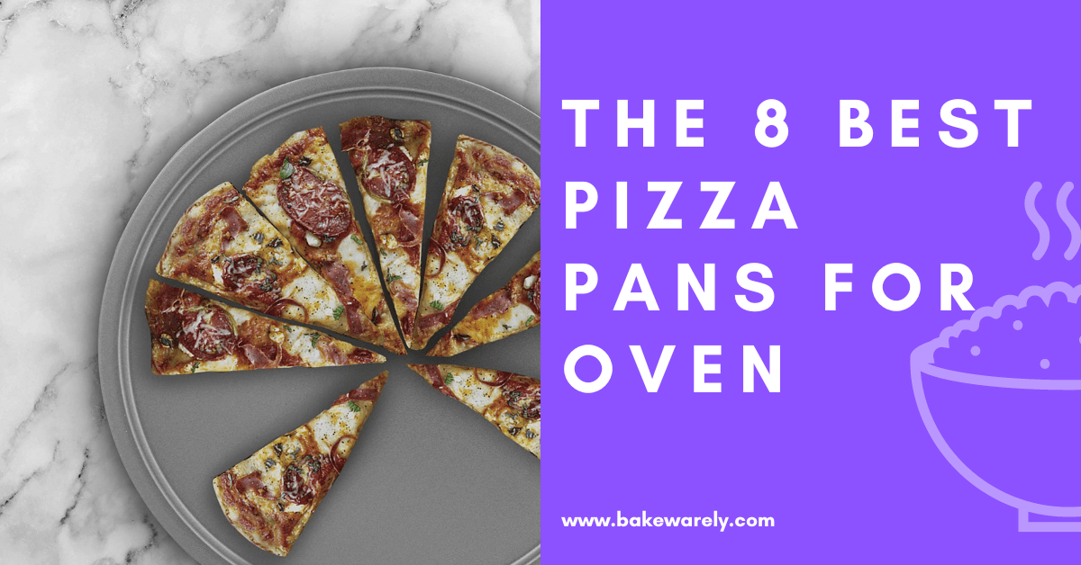 The 8 Best Pizza Pans for Oven