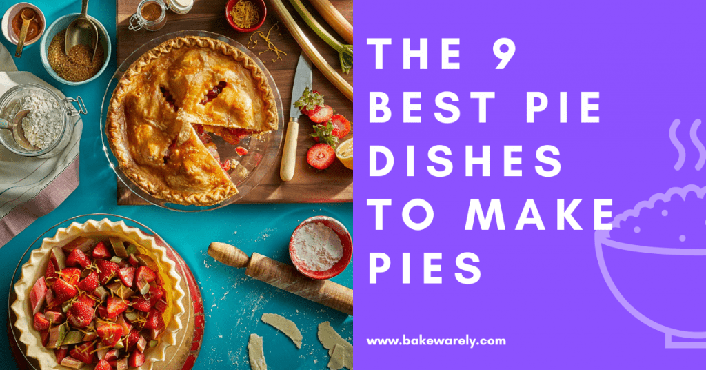 The 9 Best Pie Dishes to Make Pies